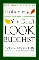 Ez vicces, nem nézel ki buddhistának: Hívő zsidónak és szenvedélyes buddhistának lenni - That's Funny, You Don't Look Buddhist: On Being a Faithful Jew and a Passionate Buddhist