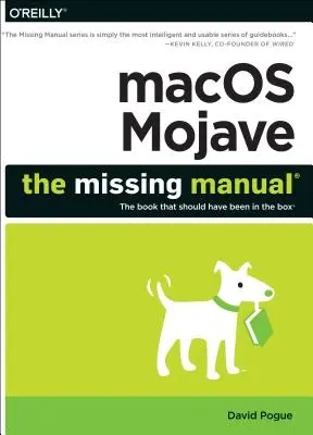 Macos Mojave: A hiányzó kézikönyv: A könyv, amelynek a dobozban kellett volna lennie - Macos Mojave: The Missing Manual: The Book That Should Have Been in the Box