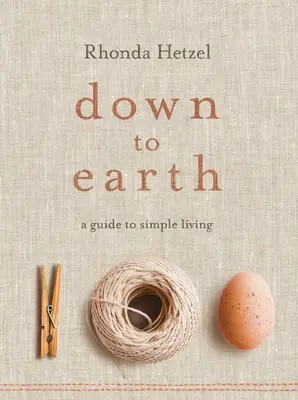 Le a földre: Útmutató az egyszerű élethez - Down to Earth: A Guide to Simple Living