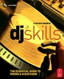 DJ-képességek: A mixelés és a scratchelés alapvető útmutatója [CD-vel] - DJ Skills: The Essential Guide to Mixing and Scratching [With CD]