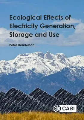 A villamosenergia-termelés, -tárolás és -felhasználás ökológiai hatásai - Ecological Effects of Electricity Generation, Storage and Use