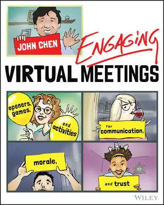 Angažovaná virtuální setkání: Vítejte na setkání: úvodní akce, hry a aktivity pro komunikaci, morálku a důvěru - Engaging Virtual Meetings: Openers, Games, and Activities for Communication, Morale, and Trust