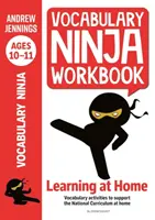 Vocabulary Ninja Workbook for Ages 10-11 - Szókincsfejlesztő tevékenységek a felzárkóztatás és az otthoni tanulás támogatására. - Vocabulary Ninja Workbook for Ages 10-11 - Vocabulary activities to support catch-up and home learning