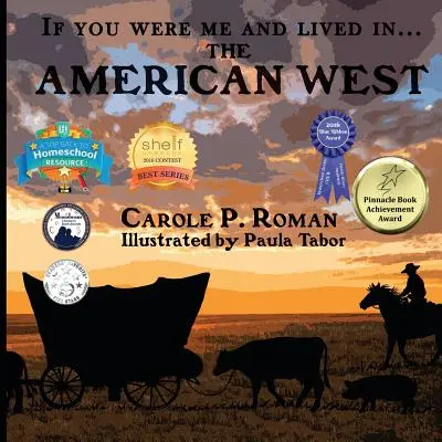 Ha én lennék és... az amerikai nyugaton élnék: A civilizációk bemutatása az idők során - If You Were Me and Lived in... the American West: An Introduction to Civilizations Throughout Time