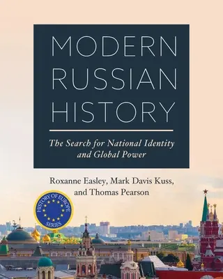 Modern orosz történelem: A nemzeti identitás és a globális hatalom keresése - Modern Russian History: The Search for National Identity and Global Power