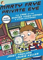 Marty Frye, magánnyomozó: Frye Frye: The Case of the Busted Video Games & Other Mysteries: The Case of the Busted Video Games & Other Mysteries - Marty Frye, Private Eye: The Case of the Busted Video Games & Other Mysteries