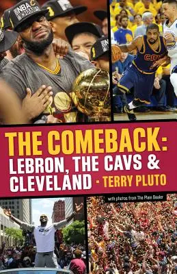 A visszatérés: Lebron, a Cavs és Cleveland: Hogyan jött haza Lebron James és hozott Clevelandnek egy bajnokságot - The Comeback: Lebron, the Cavs & Cleveland: How Lebron James Came Home and Brought Cleveland a Championship