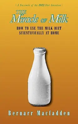 A tej csodája: Hogyan alkalmazzuk a tejdiétát tudományosan otthonunkban - The Miracle of Milk: How to Use the Milk Diet Scientifically at Home