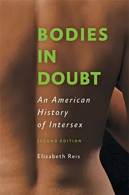 Kétségbeesett testek: Az interszex amerikai története - Bodies in Doubt: An American History of Intersex