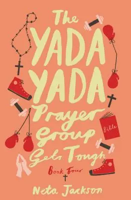 A Yada Yada Imacsoport keménykedik, 4. könyv - The Yada Yada Prayer Group Gets Tough, Book 4