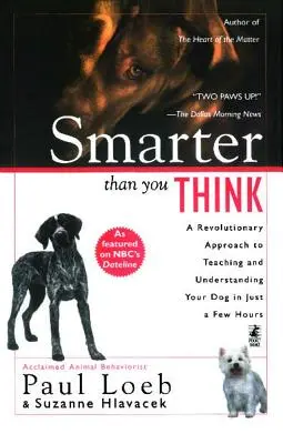 Okosabb, mint gondolnád: Forradalmi megközelítés a kutya tanításához és megértéséhez mindössze néhány óra alatt - Smarter Than You Think: A Revolutionary Approach to Teaching and Understanding Your Dog in Just a Few Hours