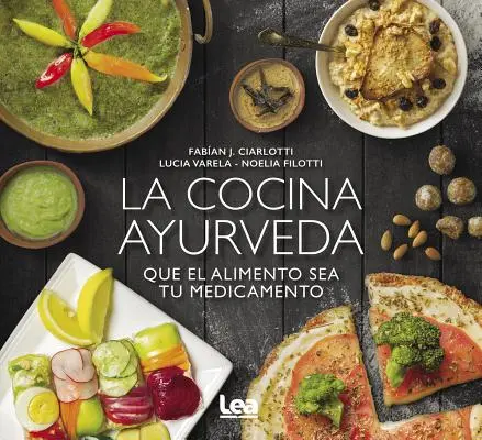 La Cocina Ayurveda: Que El Alimento Sea Tu Medicamento