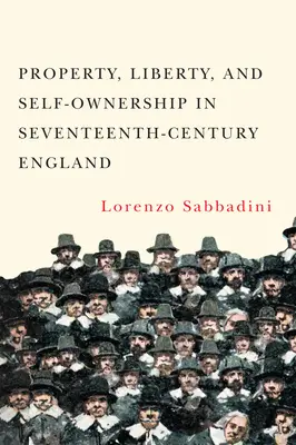 Tulajdon, szabadság és öntulajdon a tizenhetedik századi Angliában - Property, Liberty, and Self-Ownership in Seventeenth-Century England