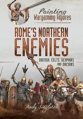Róma északi ellenségei: britek, kelták, germánok és dákok - Rome's Northern Enemies: British, Celts, Germans and Dacians