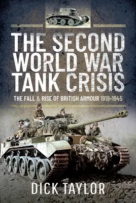 Második világháborús tankválság - A brit páncélosok bukása és felemelkedése, 1919-1945 - Second World War Tank Crisis - The Fall and Rise of British Armour, 1919-1945