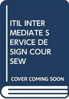 ITIL KÖZTES SZOLGÁLTATÁSTERVEZÉSI TANFOLYAMW - ITIL INTERMEDIATE SERVICE DESIGN COURSEW