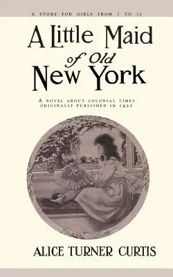 A régi New York kisasszonya - Little Maid of Old New York