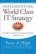 Világszínvonalú IT-stratégia megvalósítása: How IT Can Drive Organizational Innovation - Implementing World Class IT Strategy: How IT Can Drive Organizational Innovation