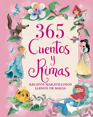 365 Cuentos Y Rimas: Relatos Maravillosos Llenos de Magia