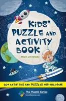 Gyerekeknek szóló rejtvény- és feladatgyűjtemény Űr és kaland!: 60+ tevékenység és rejtvény gyerekeknek - Kids' Puzzle and Activity Book Space & Adventure!: 60+ Activities and Puzzles for Children