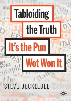Az igazság tablózása: A szóvicc győzött - Tabloiding the Truth: It's the Pun Wot Won It