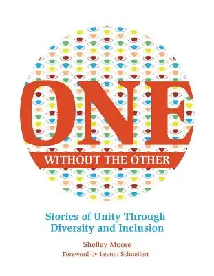 Egymás nélkül, 1: Történetek az egységről a sokféleség és a befogadás révén - One Without the Other, 1: Stories of Unity Through Diversity and Inclusion