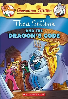 Thea Stilton és a sárkány kódja (Thea Stilton #1), 1: Egy Geronimo Stilton-kaland (Thea Stilton és a sárkány kódja), 1: Egy Geronimo Stilton-kaland - Thea Stilton and the Dragon's Code (Thea Stilton #1), 1: A Geronimo Stilton Adventure