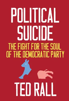 Politikai öngyilkosság: Harc a Demokrata Párt lelkéért - Political Suicide: The Fight for the Soul of the Democratic Party