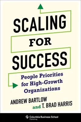 A siker érdekében történő méretezés: Emberi prioritások a gyorsan növekvő szervezetek számára - Scaling for Success: People Priorities for High-Growth Organizations