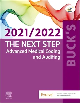 Buck's The Next Step (A következő lépés): Haladó orvosi kódolás és auditálás, 2021/2022-es kiadás - Buck's The Next Step: Advanced Medical Coding and Auditing, 2021/2022 Edition