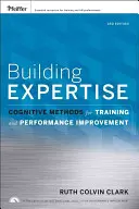 Szakértelem építése: Kognitív módszerek a képzéshez és a teljesítményfejlesztéshez - Building Expertise: Cognitive Methods for Training and Performance Improvement