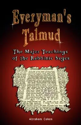 A Mindenki Talmudja: A rabbinikus bölcsek főbb tanításai - Everyman's Talmud: The Major Teachings of the Rabbinic Sages