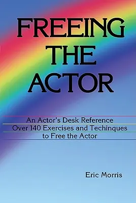 A színész felszabadítása: Egy színészi kézikönyv - Freeing the Actor: An Actor's Desk Reference