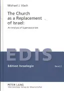 Az egyház mint Izrael helyettesítője: A szuperszecesszió elemzése: A szuperszecesszió elemzése - The Church as a Replacement of Israel: An Analysis of Supersessionism: An Analysis of Supersessionism