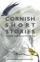 Cornish Short Stories: Kortárs cornwalli írások gyűjteménye - Cornish Short Stories: A Collection of Contemporary Cornish Writing