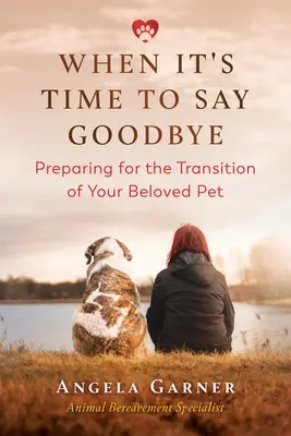 Amikor eljön az idő, hogy búcsút vegyünk: Felkészülés a szeretett háziállat átmenetére - When It's Time to Say Goodbye: Preparing for the Transition of Your Beloved Pet