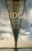 Bridges: A világ leginspirálóbb építményeinek tudománya és művészete - Bridges: The Science and Art of the World's Most Inspiring Structures