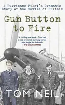 Pisztolygomb a tüzeléshez: Egy Hurricane-pilóta drámai története az angliai csatáról - Gun Button to Fire: A Hurricane Pilot's Dramatic Story of the Battle of Britain