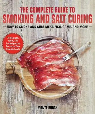 A teljes útmutató a füstöléshez és a sózáshoz: Hogyan tartósítsuk a húst, halat és vadat? - The Complete Guide to Smoking and Salt Curing: How to Preserve Meat, Fish, and Game