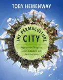 A permakultúrás város: Regeneratív tervezés a városi, elővárosi és városi ellenálló képességért - The Permaculture City: Regenerative Design for Urban, Suburban, and Town Resilience