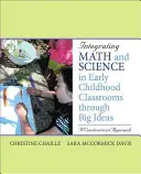A matematika és a természettudományok integrálása a kisgyermekkori osztályokban a nagy ötletek segítségével: Konstruktivista megközelítés - Integrating Math and Science in Early Childhood Classrooms Through Big Ideas: A Constructivist Approach