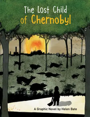 A csernobili elveszett gyermek: A Graphic Novel - The Lost Child of Chernobyl: A Graphic Novel