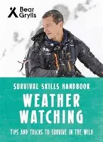 Bear Grylls túlélési készségek: Grylls Grylls: Időjárásfigyelés - Bear Grylls Survival Skills: Weather Watching