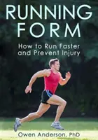 Futóforma: Hogyan futhatsz gyorsabban és előzd meg a sérüléseket? - Running Form: How to Run Faster and Prevent Injury