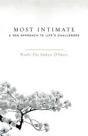 A legintimebb: Az élet kihívásainak zen megközelítése - Most Intimate: A Zen Approach to Life's Challenges