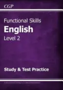 Functional Skills English Level 2 - Study & Test Practice (2021-re és tovább) - Functional Skills English Level 2 - Study & Test Practice (for 2021 & beyond)