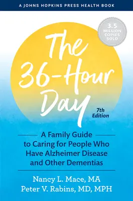 A 36 órás nap: A Family Guide to Caring for People Who Have Alzheimer Disease and Other Dementias - The 36-Hour Day: A Family Guide to Caring for People Who Have Alzheimer Disease and Other Dementias