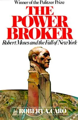 A hatalom közvetítője: Robert Moses és New York bukása - The Power Broker: Robert Moses and the Fall of New York