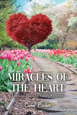 A szív csodái: Visszatekintés Isten útjára - Miracles of the Heart: Looking Back on God's Pathway