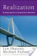 Megvalósítás: A változás szükségszerűsége a kerületi szintű reform elmélyítése érdekében - Realization: The Change Imperative for Deepening District-Wide Reform